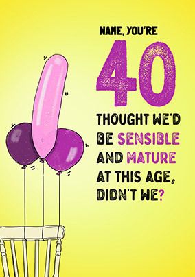 Sensible And Mature 40th Birthday Card